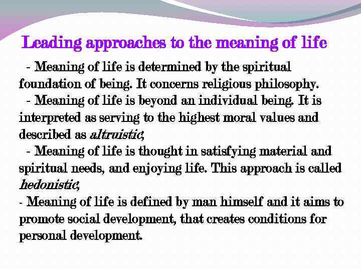 Leading approaches to the meaning of life - Meaning of life is determined by