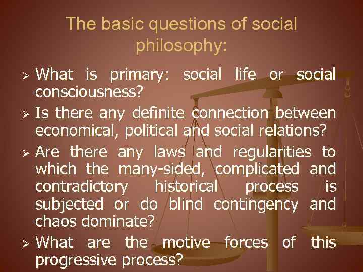 The basic questions of social philosophy: What is primary: social life or social consciousness?