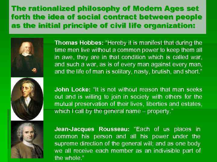 The rationalized philosophy of Modern Ages set forth the idea of social contract between