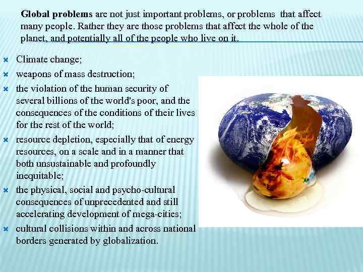 Global problems are not just important problems, or problems that affect many people. Rather