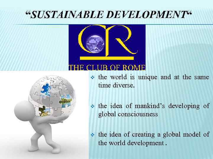 “SUSTAINABLE DEVELOPMENT“ v the world is unique and at the same time diverse. v