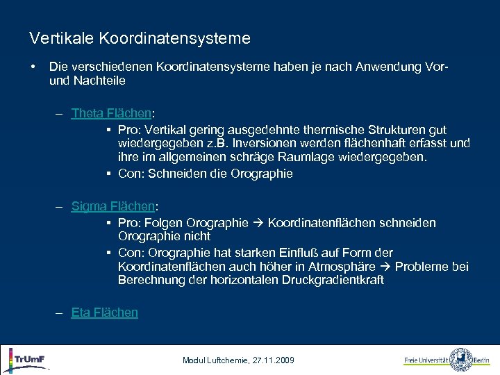 Vertikale Koordinatensysteme • Die verschiedenen Koordinatensysteme haben je nach Anwendung Vorund Nachteile – Theta