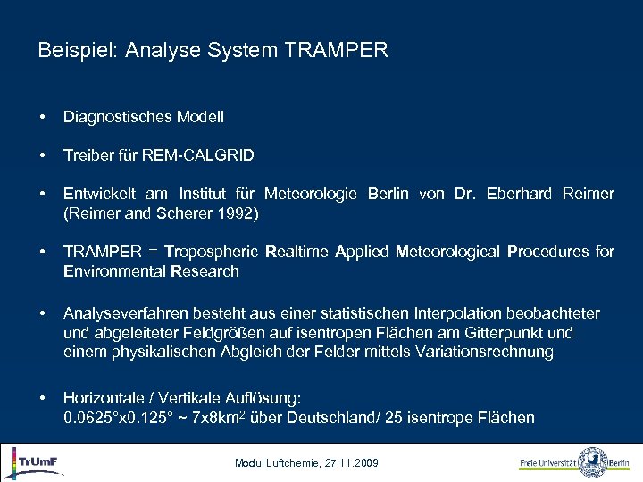 Beispiel: Analyse System TRAMPER • Diagnostisches Modell • Treiber für REM-CALGRID • Entwickelt am