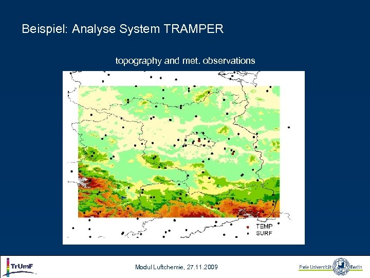 Beispiel: Analyse System TRAMPER topography and met. observations Modul Luftchemie, 27. 11. 2009 