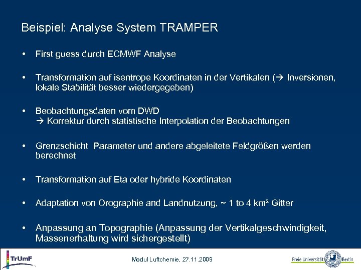 Beispiel: Analyse System TRAMPER • First guess durch ECMWF Analyse • Transformation auf isentrope
