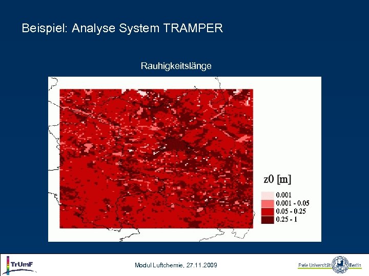 Beispiel: Analyse System TRAMPER Rauhigkeitslänge Modul Luftchemie, 27. 11. 2009 