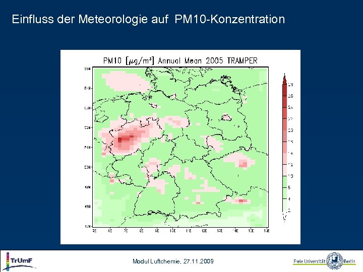 Einfluss der Meteorologie auf PM 10 -Konzentration Modul Luftchemie, 27. 11. 2009 