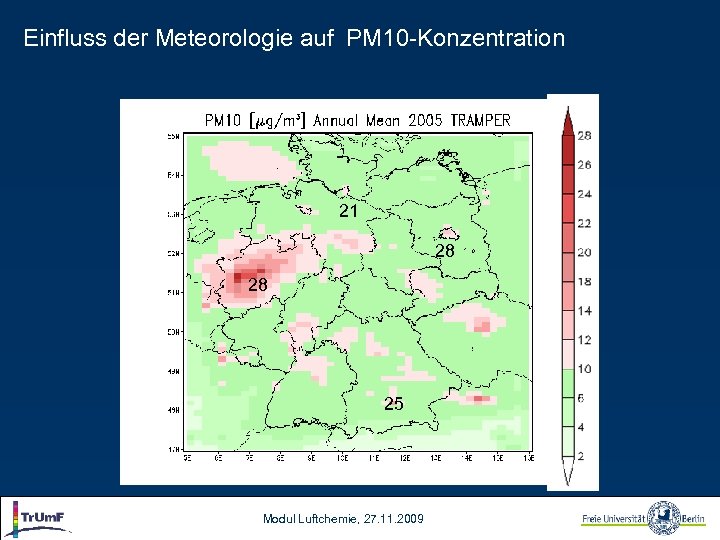 Einfluss der Meteorologie auf PM 10 -Konzentration 21 28 28 25 Modul Luftchemie, 27.