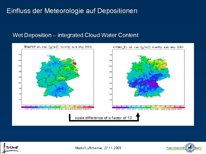 Einfluss der Meteorologie auf Depositionen Wet Deposition – integrated Cloud Water Content scale difference