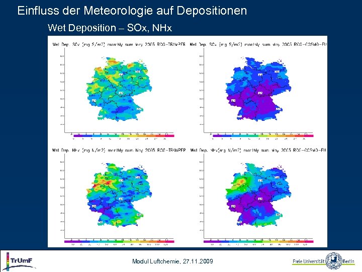 Einfluss der Meteorologie auf Depositionen Wet Deposition – SOx, NHx Modul Luftchemie, 27. 11.