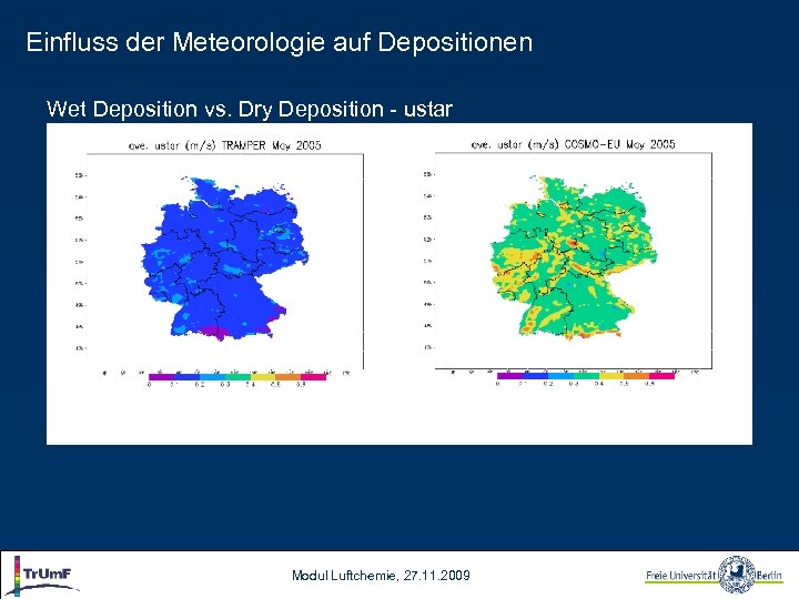 Einfluss der Meteorologie auf Depositionen Wet Deposition vs. Dry Deposition - ustar Modul Luftchemie,