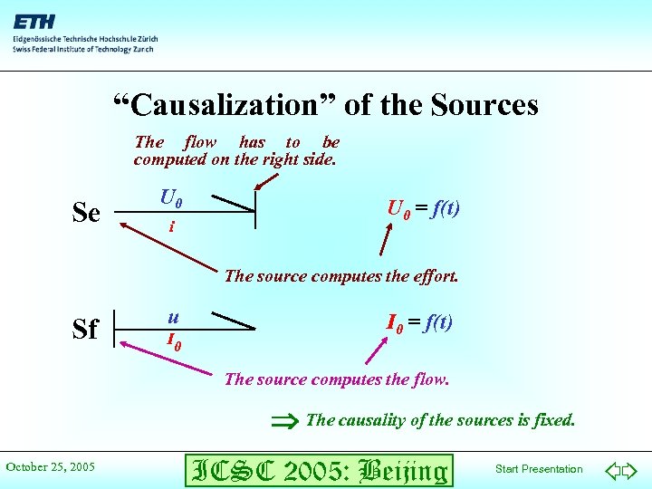 “Causalization” of the Sources The flow has to be computed on the right side.