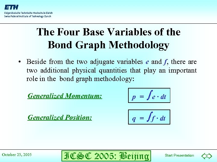 The Four Base Variables of the Bond Graph Methodology • Beside from the two