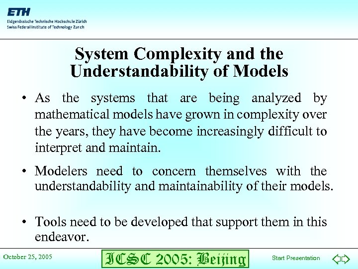 System Complexity and the Understandability of Models • As the systems that are being