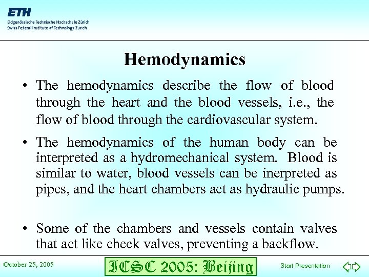 Hemodynamics • The hemodynamics describe the flow of blood through the heart and the