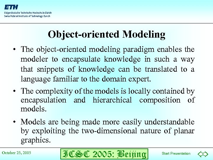 Object-oriented Modeling • The object-oriented modeling paradigm enables the modeler to encapsulate knowledge in