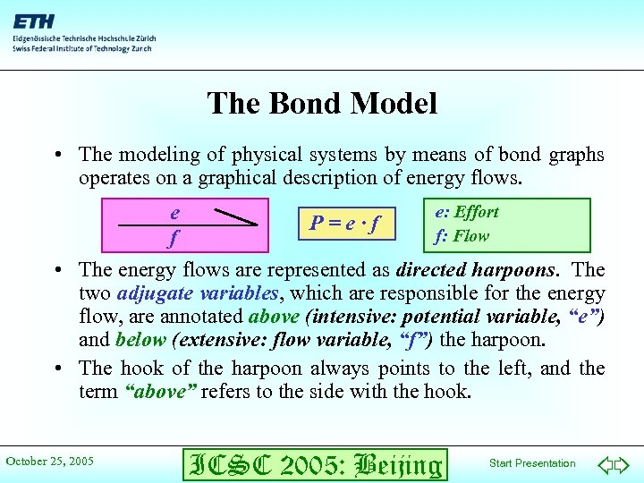 The Bond Model • The modeling of physical systems by means of bond graphs