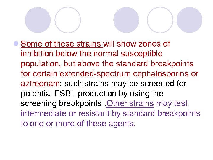 l Some of these strains will show zones of inhibition below the normal susceptible