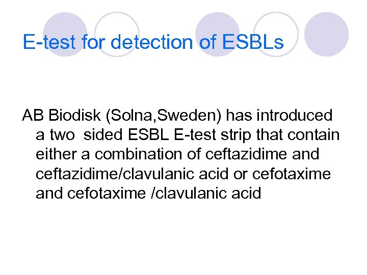 E-test for detection of ESBLs AB Biodisk (Solna, Sweden) has introduced a two sided