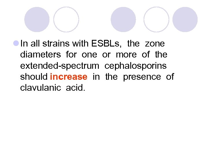 l In all strains with ESBLs, the zone diameters for one or more of