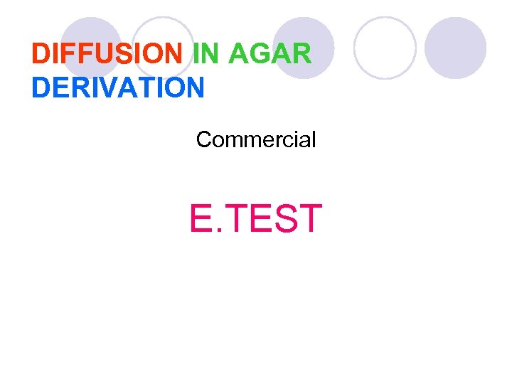 DIFFUSION IN AGAR DERIVATION Commercial E. TEST 