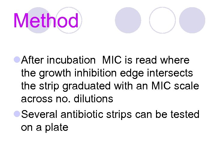 Method l. After incubation MIC is read where the growth inhibition edge intersects the