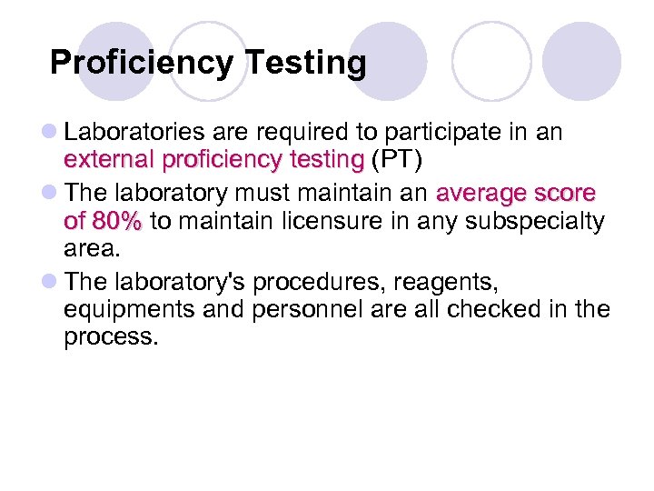  Proficiency Testing l Laboratories are required to participate in an external proficiency testing