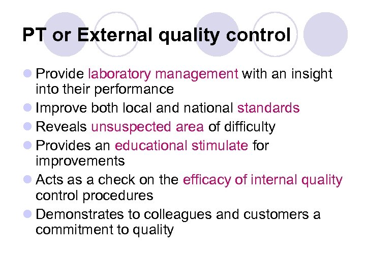 PT or External quality control l Provide laboratory management with an insight into their