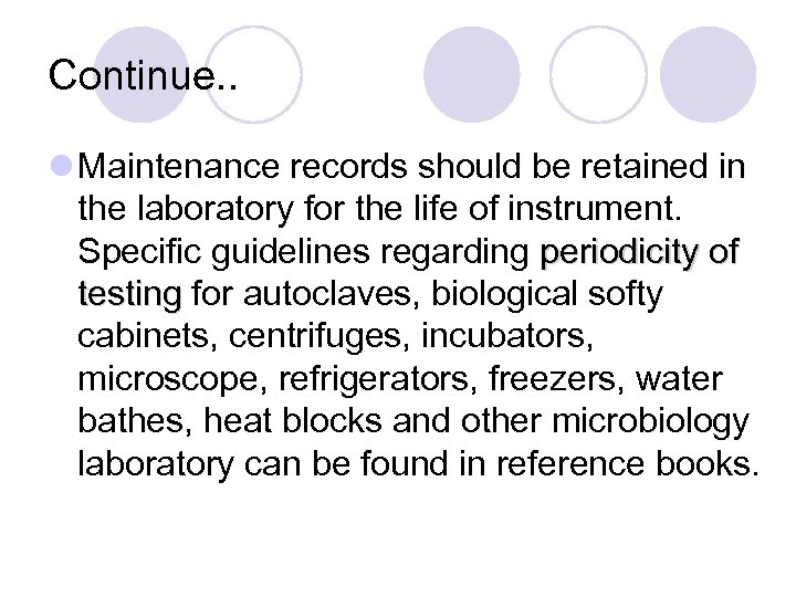 Continue. . l Maintenance records should be retained in the laboratory for the life