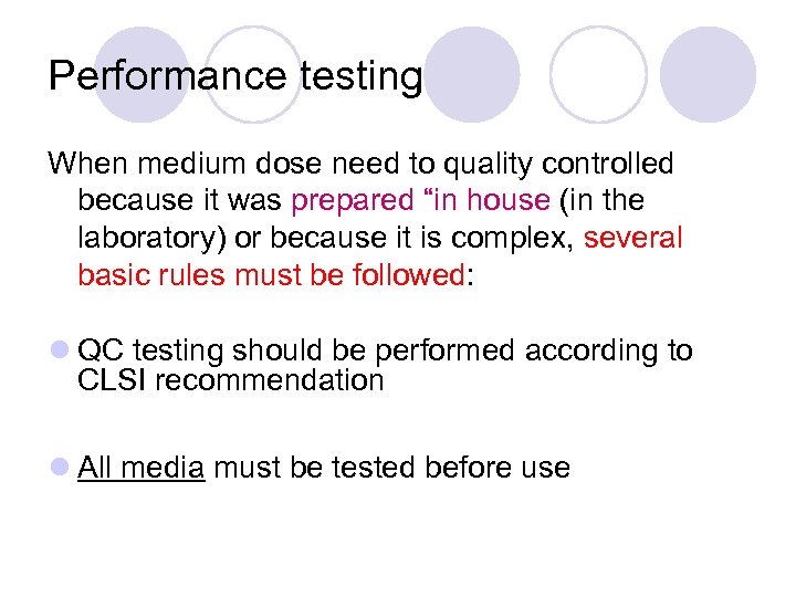 Performance testing When medium dose need to quality controlled because it was prepared “in