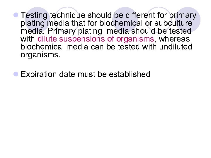 l Testing technique should be different for primary plating media that for biochemical or