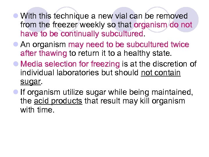 l With this technique a new vial can be removed from the freezer weekly