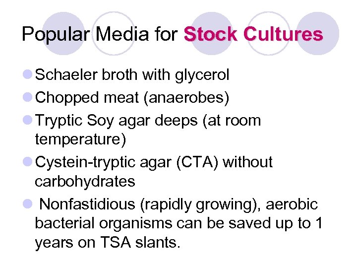 Popular Media for Stock Cultures l Schaeler broth with glycerol l Chopped meat (anaerobes)