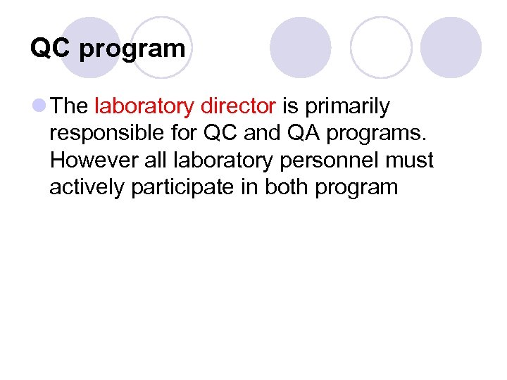 QC program l The laboratory director is primarily responsible for QC and QA programs.