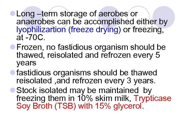 l Long –term storage of aerobes or anaerobes can be accomplished either by lyophilizartion