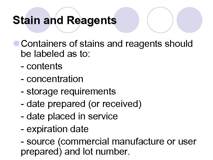 Stain and Reagents l Containers of stains and reagents should be labeled as to: