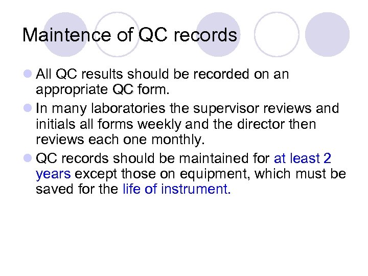 Maintence of QC records l All QC results should be recorded on an recorded