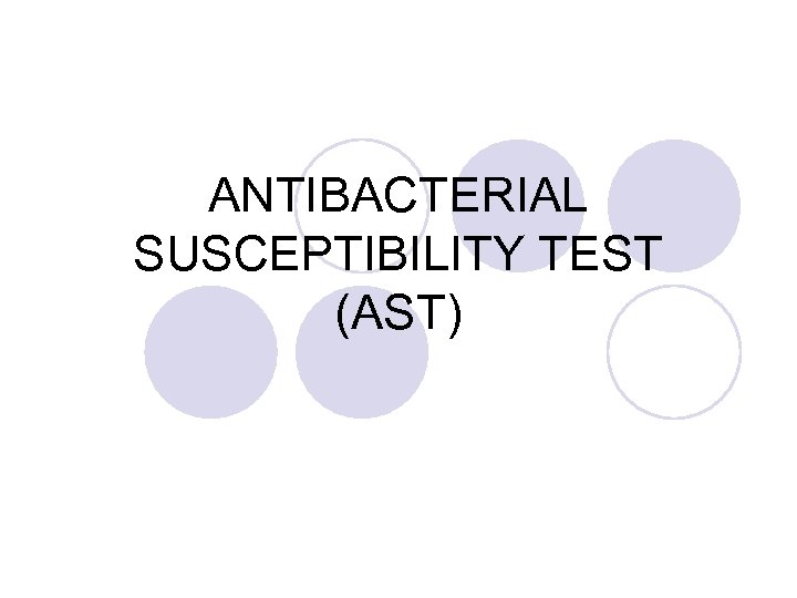 ANTIBACTERIAL SUSCEPTIBILITY TEST (AST) 