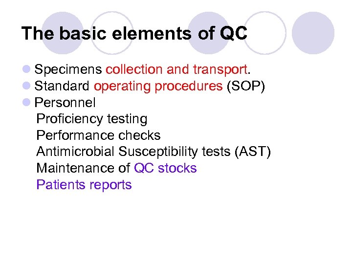 The basic elements of QC l Specimens collection and transport. l Standard operating procedures