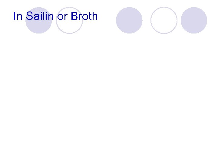 In Sailin or Broth 