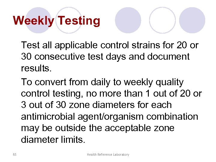 Weekly Testing Test all applicable control strains for 20 or 30 consecutive test days