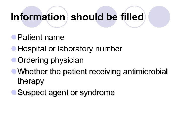 Information should be filled l Patient name l Hospital or laboratory number l Ordering