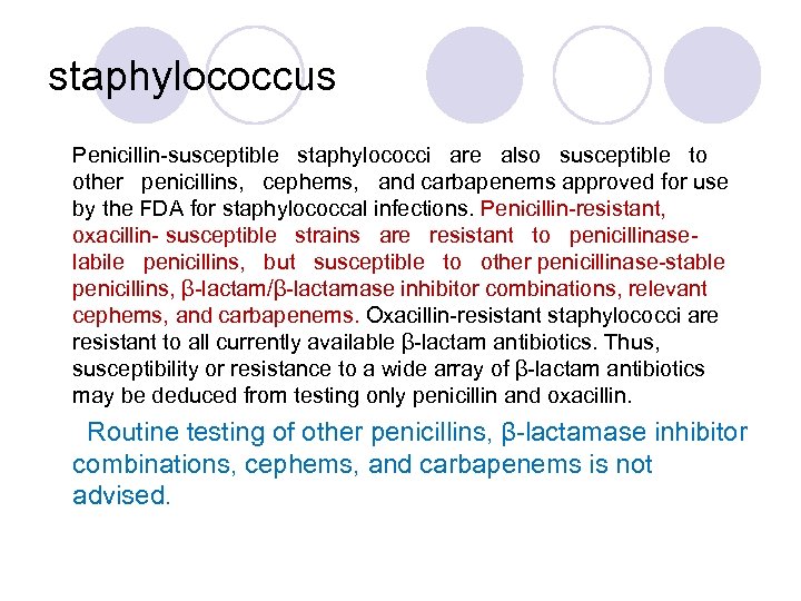 staphylococcus Penicillin-susceptible staphylococci are also susceptible to other penicillins, cephems, and carbapenems approved for