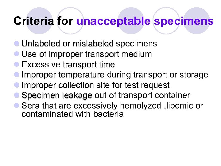 Criteria for unacceptable specimens l Unlabeled or mislabeled specimens Unlabeled mislabeled l Use of