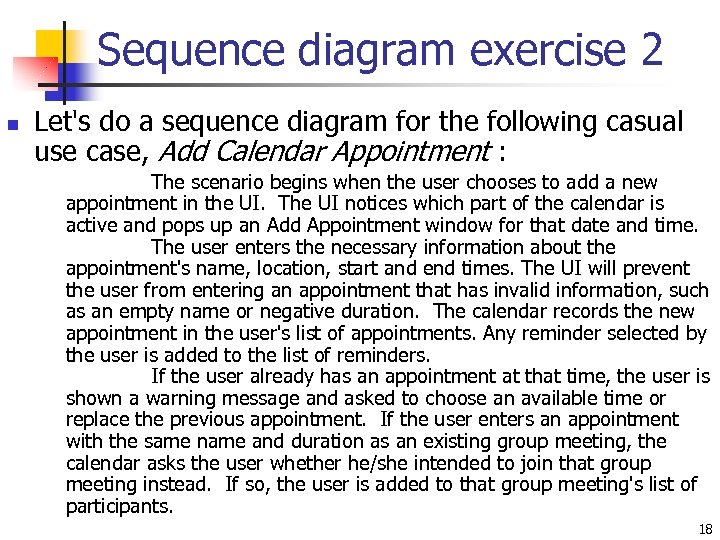 Sequence diagram exercise 2 n Let's do a sequence diagram for the following casual