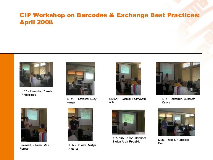 CIP Workshop on Barcodes & Exchange Best Practices: April 2008 IRRI - Prantilla, Roniela
