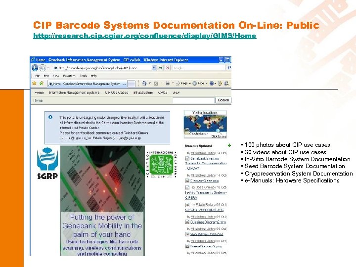 CIP Barcode Systems Documentation On-Line: Public http: //research. cip. cgiar. org/confluence/display/GIMS/Home • 100 photos