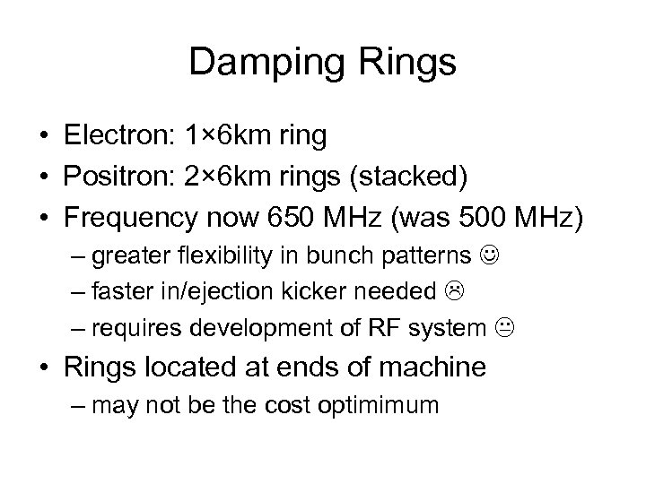 Damping Rings • Electron: 1× 6 km ring • Positron: 2× 6 km rings