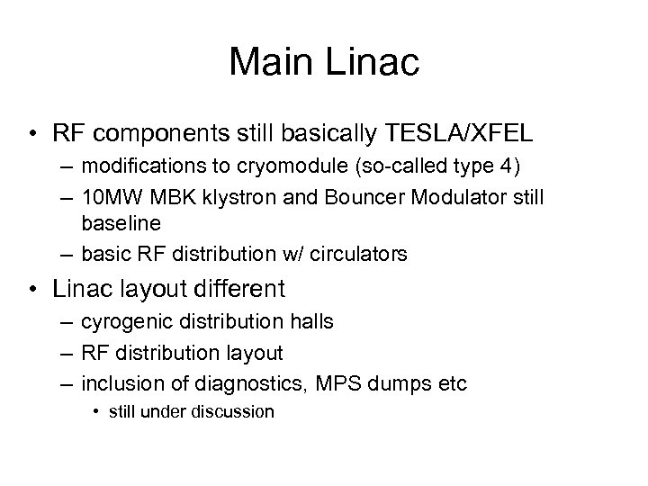 Main Linac • RF components still basically TESLA/XFEL – modifications to cryomodule (so-called type