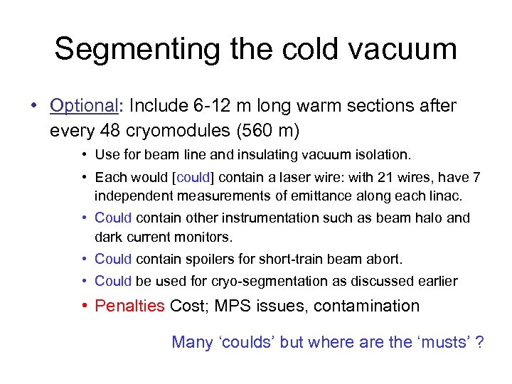 Segmenting the cold vacuum • Optional: Include 6 -12 m long warm sections after